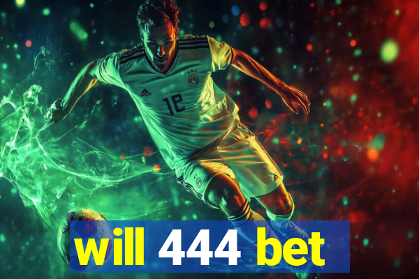 will 444 bet